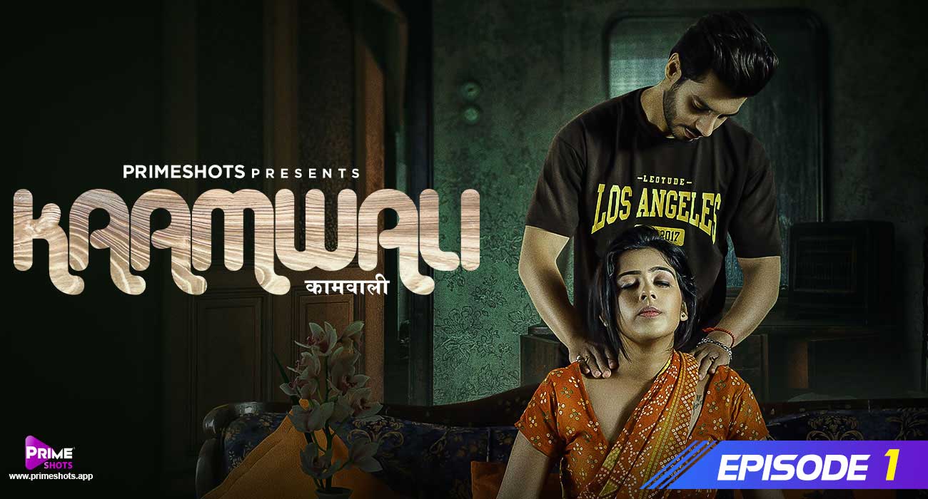 Kaamwali 2023 Primeshots Hindi Hot Porn Web Series Ep 1